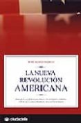 la nueva revolucion americana. por que la derecha crece en estado s unidos y por que los europeos no lo entienden-jose maria marco torraba-9788496836013 la nueva revolucion americana. por que la derecha crece en estado s unidos y por que los europeos no lo entienden-jose maria marco torraba-9788496836013