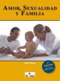amor, sexualidad y familia (3ª ed.)-juan moya corredor-9788496899513 amor, sexualidad y familia (3ª ed.)-juan moya corredor-9788496899513