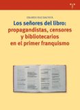 los señores del libro: propagandistas, censores y bibliotecarios en el primer franquismo-9788497041713 los señores del libro: propagandistas, censores y bibliotecarios en el primer franquismo-9788497041713