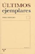 ultimos ejemplares-pablo rivero-9788497042413 ultimos ejemplares-pablo rivero-9788497042413