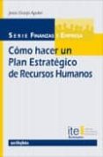 como hacer un plan estrategico de recursos humanos-jesus granjo aguilar-9788497453813 como hacer un plan estrategico de recursos humanos-jesus granjo aguilar-9788497453813