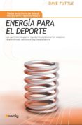energia para el deporte: los nutrientes que le ayudaran a obtener el maximo rendimiento, resistencia y musculatura-dave tuttle-9788497634113 energia para el deporte: los nutrientes que le ayudaran a obtener el maximo rendimiento, resistencia y musculatura-dave tuttle-9788497634113
