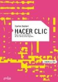 hacer clic: hacia una sociosemiotica de las interacciones digital es (iv premio de ensayo eusebi colomer de la fundacion epson)-carlos scolari-9788497840613 hacer clic: hacia una sociosemiotica de las interacciones digital es (iv premio de ensayo eusebi colomer de la fundacion epson)-carlos scolari-9788497840613