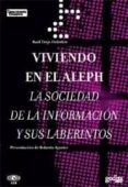 viviendo en el aleph: la sociedad de la informacion y sus laberin tos-raul trejo delarbre-9788497841313 viviendo en el aleph: la sociedad de la informacion y sus laberin tos-raul trejo delarbre-9788497841313