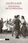 les dones de la principal-lluis llach-9788497879613 les dones de la principal-lluis llach-9788497879613