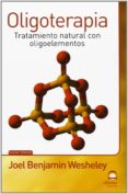 oligoterapia: tratamiento natural con oligoelementos-joel benjamin wesheley-9788498272413 oligoterapia: tratamiento natural con oligoelementos-joel benjamin wesheley-9788498272413
