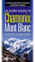 los grandes balcones de chamonix-mont blanc: los alpes al alcance de todos-luis aurelio gonzalez prieto-9788498292213 los grandes balcones de chamonix-mont blanc: los alpes al alcance de todos-luis aurelio gonzalez prieto-9788498292213