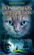 la mirada secreta (el poder de los tres i)-erin hunter-9788498388213 la mirada secreta (el poder de los tres i)-erin hunter-9788498388213