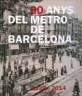 90 anys de metro a barcelona-gustavo lamadrid santos-9788498506013 90 anys de metro a barcelona-gustavo lamadrid santos-9788498506013