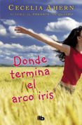 donde termina el arco iris-cecelia ahern-9788498724813 donde termina el arco iris-cecelia ahern-9788498724813
