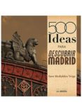 500 ideas para descubrir madrid-sara medialdea veiga-9788498733013 500 ideas para descubrir madrid-sara medialdea veiga-9788498733013