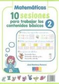 10 sesiones para trabajar los contenidos basicos 2: lengua- matem aticas-jose martinez romero-9788499154213 10 sesiones para trabajar los contenidos basicos 2: lengua- matem aticas-jose martinez romero-9788499154213