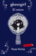 ghostgirl 2. el retorn.-tonya hurley-9788499302713 ghostgirl 2. el retorn.-tonya hurley-9788499302713