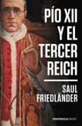 pio xii y el tercer reich-saul friedländer-9788499427713 pio xii y el tercer reich-saul friedländer-9788499427713