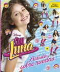 soy luna. artista sobre ruedas (completa tu libro)-9788499518213 soy luna. artista sobre ruedas (completa tu libro)-9788499518213