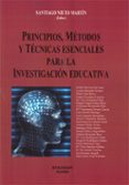 principios, metodos y tecnicas esenciales para la investigacion e ducativa-santiago nieto martin-9788499820613 principios, metodos y tecnicas esenciales para la investigacion e ducativa-santiago nieto martin-9788499820613
