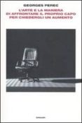 l arte e la maniera di affrontare il proprio capo per chiedere un aumento-georges perec-9788806200213 l arte e la maniera di affrontare il proprio capo per chiedere un aumento-georges perec-9788806200213