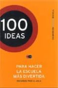 100 ideas -para hacer la escuela mas divertida-gustavo ressia-9789501634013 100 ideas -para hacer la escuela mas divertida-gustavo ressia-9789501634013