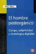 el hombre postorganico: cuerpo, subjetividad y tecnologias digita les-paula sibilia-9789505571413 el hombre postorganico: cuerpo, subjetividad y tecnologias digita les-paula sibilia-9789505571413
