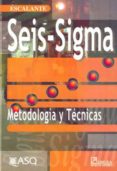 seis-sigma: metodologia y tecnicas-edgardo escalante-9789681863913 seis-sigma: metodologia y tecnicas-edgardo escalante-9789681863913