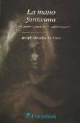 la mano fantasma: y otras narraciones de lo sobrenatural-joseph sheridan le fanu-9789684765313 la mano fantasma: y otras narraciones de lo sobrenatural-joseph sheridan le fanu-9789684765313