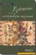 extravios de la antropologia mexicana-9789709957013 extravios de la antropologia mexicana-9789709957013