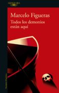 Descargar ebook descargar TODOS LOS DEMONIOS ESTÁN AQUÍ (Spanish Edition) de MARCELO FIGUERAS