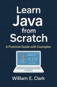 LEARN JAVA FROM SCRATCH: A PRACTICAL GUIDE WITH EXAMPLES de | Casa del ...
