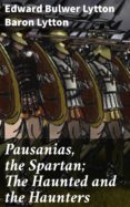 Descargas gratuitas de libros de audio de kindle PAUSANIAS, THE SPARTAN; THE HAUNTED AND THE HAUNTERS 
