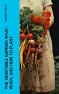 Descargar libro gratis pdf THE VEGETABLE GARDEN: WHAT, WHEN, AND HOW TO PLANT  (edición en inglés) 4066339556423 de ANONYMOUS (Spanish Edition)