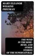 Ebook de audio descargable gratis THE WIND IN THE ROSE-BUSH, AND OTHER STORIES OF THE SUPERNATURAL RTF FB2 PDB (Spanish Edition) de  8596547011323