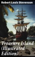 Descarga un libro gratis en línea TREASURE ISLAND (ILLUSTRATED EDITION)
				EBOOK (edición en inglés) PDF CHM (Literatura española) de ROBERT LOUIS STEVENSON 8596547800323