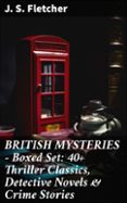 Descargar un audiolibro gratuito para iPod BRITISH MYSTERIES - BOXED SET: 40+ THRILLER CLASSICS, DETECTIVE NOVELS & CRIME STORIES
				EBOOK (edición en inglés) de J. S. FLETCHER  8596547812623 in Spanish