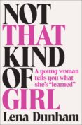 not that kind of girl : a young woman tells you what she s learned-lena dunham-9780007515523 not that kind of girl : a young woman tells you what she s learned-lena dunham-9780007515523