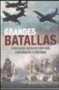 grandes batallas: conflictos decisivos que han conformado la hist oria-9781407556123 grandes batallas: conflictos decisivos que han conformado la hist oria-9781407556123