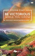 Libro electrónico descarga gratuita pdf. BE VICTORIOUS WHILE YOU GROW