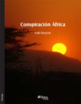 conspiración áfrica (ebook)-edd hurivré-9781629152523 conspiración áfrica (ebook)-edd hurivré-9781629152523
