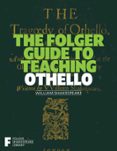 THE FOLGER GUIDE TO TEACHING OTHELLO