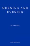 MORNING AND EVENING — WINNER OF THE 2023 NOBEL PRIZE IN LITERATURE  (edición en inglés)