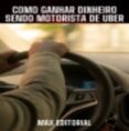 Ebooks para android COMO GANHAR DINHEIRO SENDO MOTORISTA DE UBER
        EBOOK (edición en portugués)