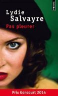 pas pleurer (prix goncourt 2014)-lydie salvayre-9782757854723 pas pleurer (prix goncourt 2014)-lydie salvayre-9782757854723