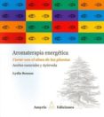 aromaterapia energetica: curar con el alma de las plantas: aceites esenciales y ayurveda-lydia bosson-9782875520623 aromaterapia energetica: curar con el alma de las plantas: aceites esenciales y ayurveda-lydia bosson-9782875520623
