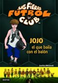 las fieras futbol club 11. jojo, el que baila con el balon-joachim masannek-9788408071723 las fieras futbol club 11. jojo, el que baila con el balon-joachim masannek-9788408071723