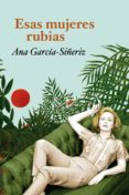 esas mujeres rubias-ana garcia siñeriz-9788408104223 esas mujeres rubias-ana garcia siñeriz-9788408104223