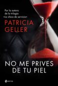 no me prives de tu piel-patricia geller-9788408147923 no me prives de tu piel-patricia geller-9788408147923