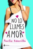 no lo llames amor (ebook)-noelia amarillo-9788408175223 no lo llames amor (ebook)-noelia amarillo-9788408175223