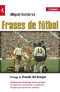 frases de futbol (2ª ed.)-miguel gutierrez-9788415242123 frases de futbol (2ª ed.)-miguel gutierrez-9788415242123