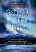 despierta tu poder indigo: encauza tu pasion, realiza tu proposito de vida y activa tus poderes espirituales innatos-doreen virtue-charles virtue-9788415292623 despierta tu poder indigo: encauza tu pasion, realiza tu proposito de vida y activa tus poderes espirituales innatos-doreen virtue-charles virtue-9788415292623