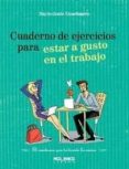 cuaderno de ejercicios para estar a gusto en el trabajo-marie josee couchaere-9788415322023 cuaderno de ejercicios para estar a gusto en el trabajo-marie josee couchaere-9788415322023