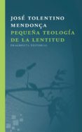 pequeña teologia de la lentitud-jose tolentino mendonça-9788415518723 pequeña teologia de la lentitud-jose tolentino mendonça-9788415518723